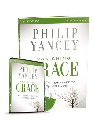 Vanishing Grace Study Guide with DVD: Whatever Happened to the Good News? By Philip Yancey Cover Image