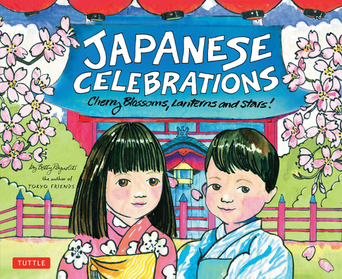 Japanese Celebrations: Cherry Blossoms, Lanterns and Stars! By Betty Reynolds Cover Image