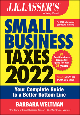 J.K. Lasser's Small Business Taxes 2022: Your Complete Guide to a Better Bottom Line By Barbara Weltman Cover Image