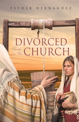 Divorced and in the Church By Esther Hernandez Cover Image