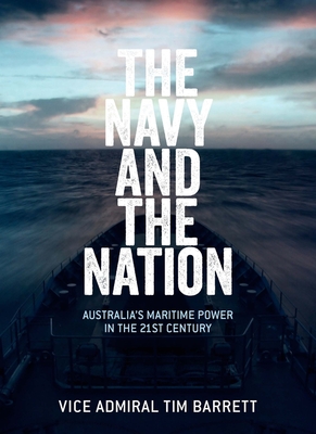 The Navy and the Nation: Australia’s Maritime Power in the 21st Century Cover Image