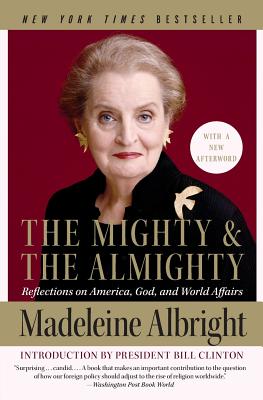 The Mighty and the Almighty: Reflections on America, God, and World Affairs Cover Image