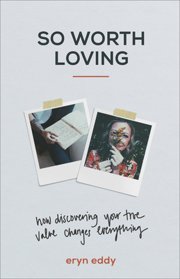 So Worth Loving: How Discovering Your True Value Changes Everything So Worth Loving: How Discovering Your True Value Changes Everything cover