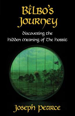Bilbo's Journey: Discovering the Hidden Meaning in the Hobbit By Joseph Pearce Cover Image