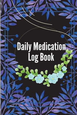 Daily Medication Log Book: Monday To Sunday Record Book to Track Personal Medication And Pills Cover Image