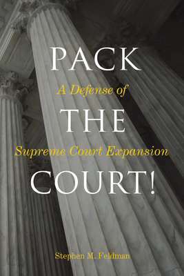 Pack the Court!: A Defense of Supreme Court Expansion Cover Image