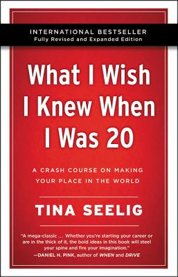 What I Wish I Knew When I Was 20 - 10th Anniversary Edition: A Crash Course on Making Your Place in the World Cover Image