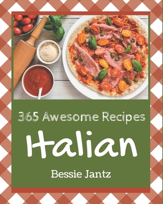 365 Awesome Italian Recipes: Let's Get Started with The Best Italian Cookbook! Cover Image