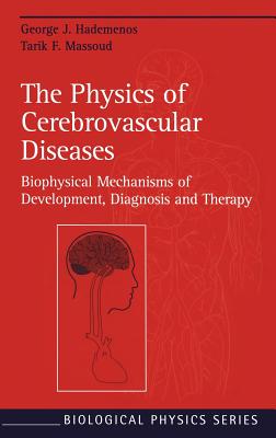 The Physics of Cerebrovascular Diseases: Biophysical Mechanisms of Development, Diagnosis and Therapy (Biological and Medical Physics)
