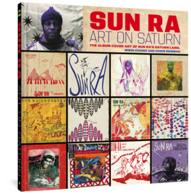 Sun Ra: Art on Saturn: The Album Cover Art of Sun Ra's Saturn Label By Sun Ra, Irwin Chusid (Editor), Chris Reisman (Editor) Cover Image
