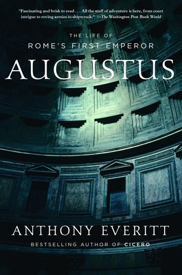 Augustus: The Life of Rome's First Emperor By Anthony Everitt Cover Image
