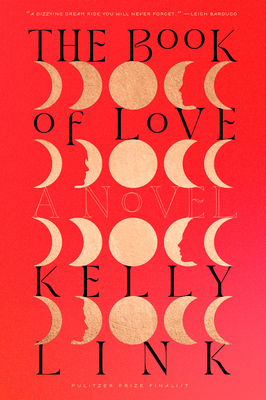 The Book of Love: A Novel By Kelly Link Cover Image