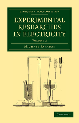 Experimental Researches in Electricity By Michael Faraday Cover Image