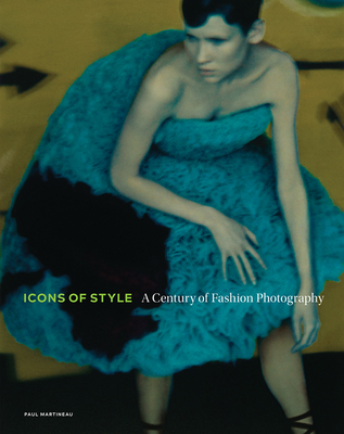 Icons of Style: A Century of Fashion Photography By Paul Martineau  Cover Image