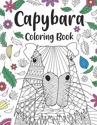 Capybara Coloring Book: A Cute Adult Coloring Books for Capybara Owner,  Best