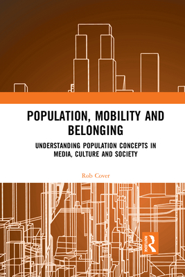 Population, Mobility and Belonging: Understanding Population Concepts in Media, Culture and Society Cover Image