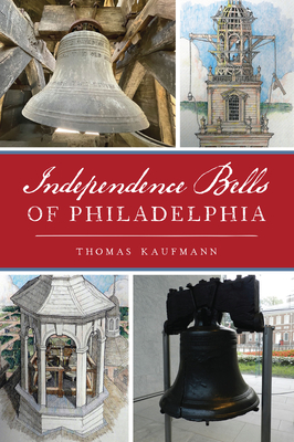 Independence Bells of Philadelphia (Landmarks) By Thomas Kaufmann Cover Image