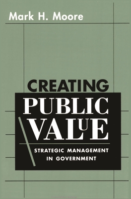 Creating Public Value: Strategic Management in Government Cover Image