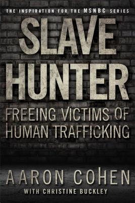 Slave Hunter: Freeing Victims of Human Trafficking Cover Image