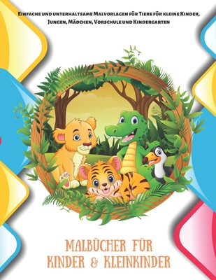 Malbücher für Kinder & Kleinkinder - Einfache und unterhaltsame Malvorlagen für Tiere für kleine Kinder, Jungen, Mädchen, Vorschule und Kindergarten Cover Image
