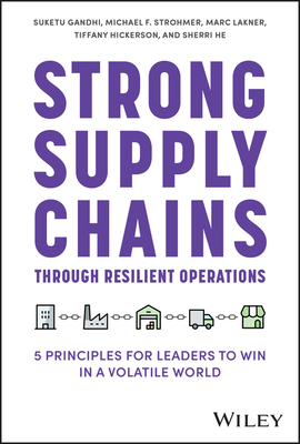 Strong Supply Chains Through Resilient Operations: Five Principles for Leaders to Win in a Volatile World Cover Image