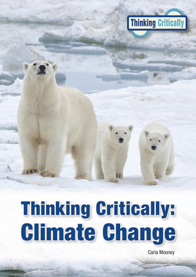 Thinking Critically: Climate Change By Carla Mooney Cover Image