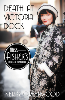 Death at Victoria Dock (Miss Fisher's Murder Mysteries #4) By Kerry Greenwood Cover Image