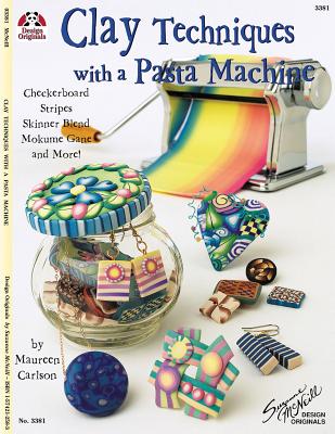 Clay Techniques with a Pasta Machine: Checkerboard, Stripes, Skinner Blend, Mokume Gane and More Cover Image