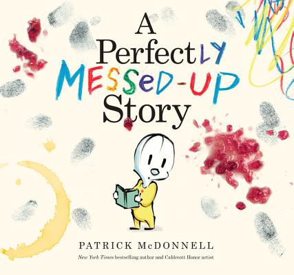 A Perfectly Messed-Up Story By Patrick McDonnell Cover Image