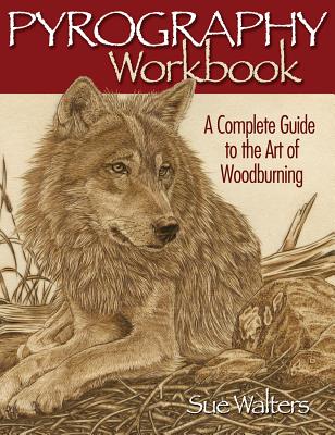 Pyrography Workbook: A Complete Guide to the Art of Woodburning Cover Image