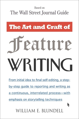 The Art and Craft of Feature Writing: Based on The Wall Street Journal Guide Cover Image
