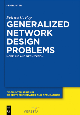 Generalized Network Design Problems: Modeling and Optimization (de Gruyter Discrete Mathematics and Applications #1)