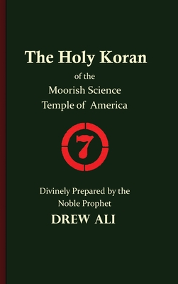 The Holy Koran of the Moorish Science Temple of America By Timothy Noble Drew Ali, Tauheedah S. Najee-Ullah El (Prepared by) Cover Image