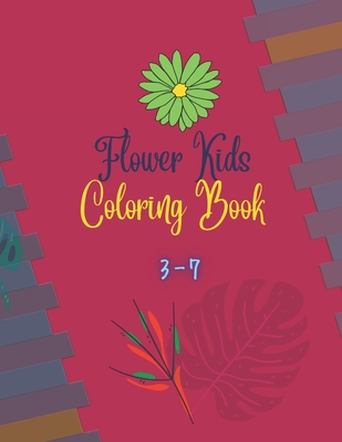 Flower Kids Coloring Book 3-7: Coloring Book for Kids with Beautiful spring flowers Pages to Color (Coloring Books #1) By MD Munna Hossain (Illustrator), MD Munna Hossain Cover Image