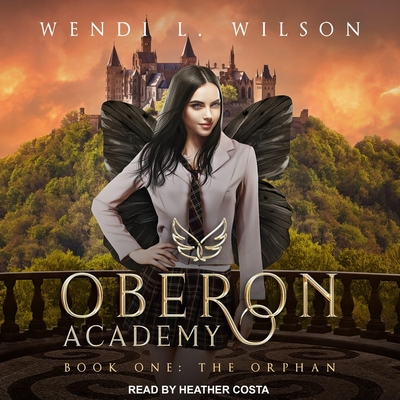 Oberon Academy Book One Lib/E: The Orphan By Heather Costa (Read by), Wendi L. Wilson Cover Image
