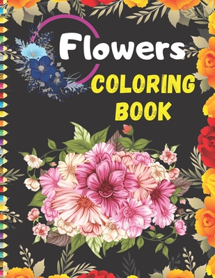 Flowers coloring book: Adult Easy Beautiful Flowers Coloring Book, Stress Relieving Designs for RELAXATION Cover Image