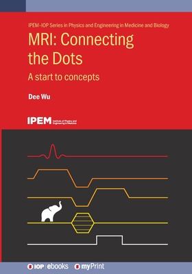 MRI: Connecting the Dots: A start to concepts By Dee Wu Cover Image