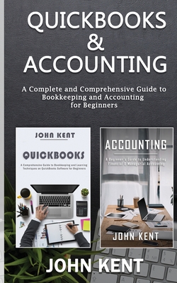 QuickBooks & Accounting: A Complete and Comprehensive Guide to Bookkeeping and Accounting for Beginners Cover Image