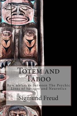 Totem and Taboo: Resemblances between The Psychic Lives of Savages and Neurotics Cover Image