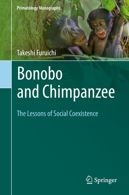 Bonobo and Chimpanzee: The Lessons of Social Coexistence (Primatology Monographs) Cover Image