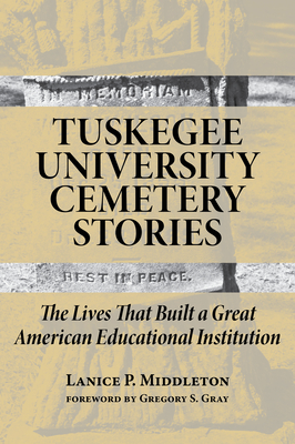 Tuskegee University Cemetery Stories: The Lives That Built a Great American Educational Institution Cover Image