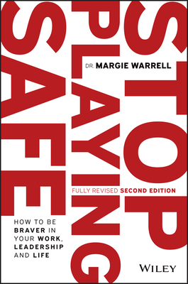 Stop Playing Safe: How to Be Braver in Your Work, Leadership and Life Cover Image