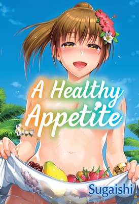 A Healthy Appetite By Sugaishi Cover Image