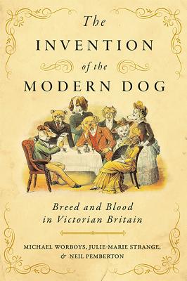 The Invention of the Modern Dog: Breed and Blood in Victorian Britain (Animals) Cover Image