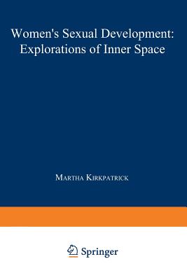 Women's Sexual Development: Explorations of Inner Space (Women in Context) By Martha Kirkpatrick (Editor) Cover Image