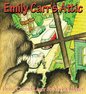 Emily Carr's Attic By Diane Carmel Leger, Michael Léger (Illustrator) Cover Image
