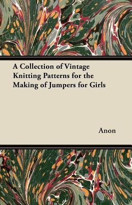 A Collection of Vintage Knitting Patterns for the Making of Jumpers for Girls Cover Image