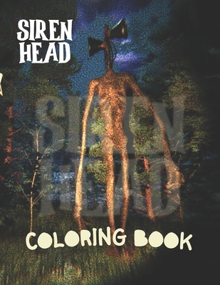  Siren Head Coloring Book: a Monster Coloring Book for