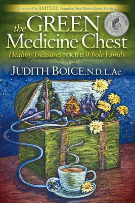 The Green Medicine Chest: Healthy Treasures for the Whole Family Cover Image