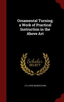 Ornamental Turning; A Work of Practical Instruction in the Above Art Cover Image